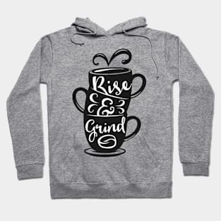 Rise and Grind, Coffee lover gift idea. Hoodie